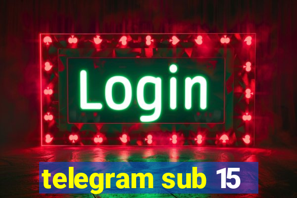 telegram sub 15